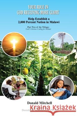 Your Role in God Receiving More Glory: Help Establish a 2,000 Percent Nation in Malawi Donald R. Kamdonyo Donald Mitchell 9789996084904 4 Year Project Press - książka