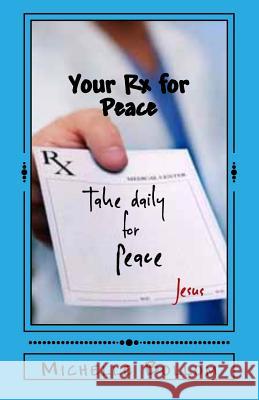 Your Rx for Peace: A Worry-Free Life Bollom, Michelle 9781548048976 Createspace Independent Publishing Platform - książka