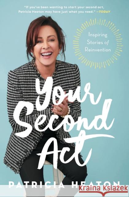 Your Second ACT: Inspiring Stories of Reinvention Heaton, Patricia 9781982141615 Simon & Schuster - książka