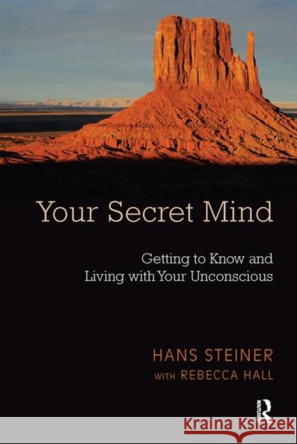 Your Secret Mind: Getting to Know and Living with Your Unconscious Rebecca Hall Hans Steiner  9780367329990 Routledge - książka