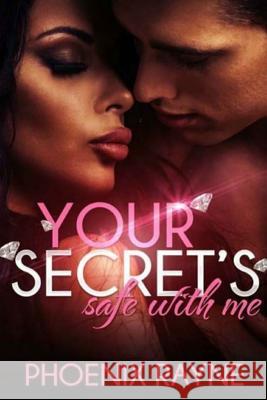 Your Secret's Safe with Me Phoenix Rayne 9781541346956 Createspace Independent Publishing Platform - książka