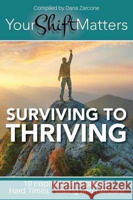 Your Shift Matters: Surviving to Thriving Dana Zarcone 9781513631202 Your Shift Matters Publishing - książka