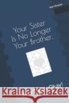 Your Sister Is No Longer Your Brother, And That's Okay! Bert Brazier 9781082701481 Independently Published