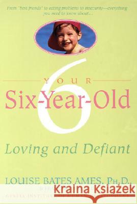 Your Six-Year-Old: Loving and Defiant Louise Bates Ames Frances L. Ilg Frances L. Ilg 9780440506744 Dell Publishing Company - książka