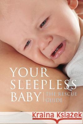 Your Sleepless Baby: The Rescue Guide Rowena Bennett 9781505468090 Createspace Independent Publishing Platform - książka