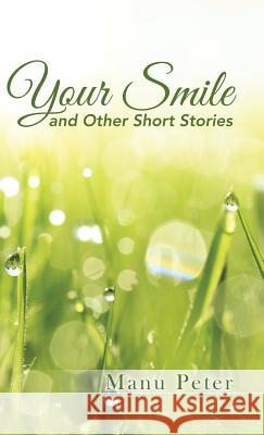 Your Smile and Other Short Stories Manu Peter 9781482830484 Partridge Singapore - książka