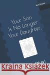 Your Son Is No Longer Your Daughter, And That's Okay! Bert Brazier 9781082714160 Independently Published