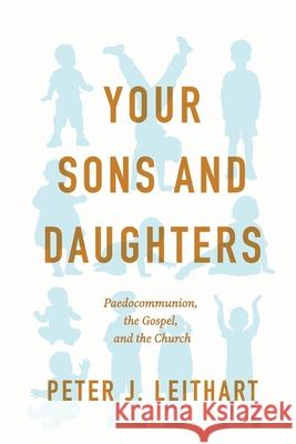 Your Sons and Daughters Peter J. Leithart 9781957726236 Athanasius Press - książka