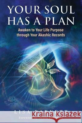 Your Soul Has a Plan: Awaken to Your Life Purpose through Your Akashic Records Lisa Barnett 9781958921111 Haniel Press - książka