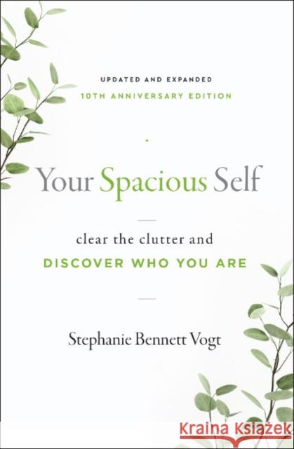 Your Spacious Self-  Updated & Expanded 10th Anniversary Edition: Clear the Clutter and Discover Who You are Stephanie Bennett (Stephanie Bennett Vogt) Vogt 9781950253418 Hierophant Publishing - książka