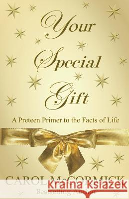 Your Special Gift: (A Preteen Primer to the Facts of Life) Carol McCormick (Midwife, Nottingham City Hospital, UK) 9780967536804 Celestial Press - książka