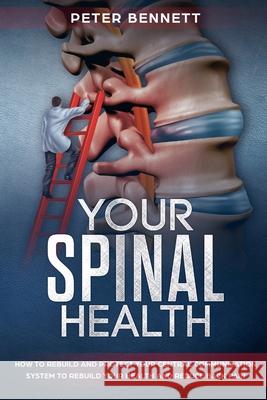 Your Spinal Health Peter Bennett 9781716365188 Lulu.com - książka