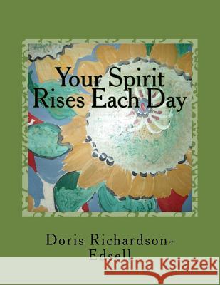 Your Spirit Rises Each Day: In Harmony and Balance Doris Richardson-Edsell 9781499300031 Createspace - książka