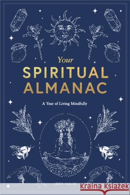 Your Spiritual Almanac: A Year of Living Mindfully Joey Hulin 9781786277343 Orion Publishing Co - książka