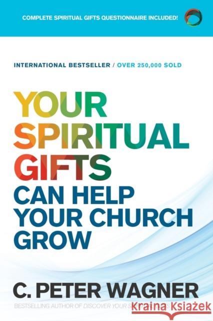 Your Spiritual Gifts Can Help Your Church Grow C. Peter Wagner 9780800798369 Chosen Books - książka