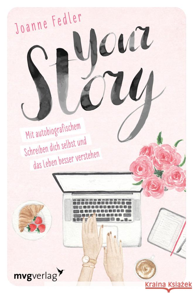 Your Story : Mit autobiografischem Schreiben dich selbst und das Leben besser verstehen Fedler, Joanne 9783747401798 mvg Verlag - książka