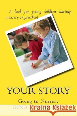 Your Story: Going to Nursery Gina Hashrard 9781500856540 Createspace - książka