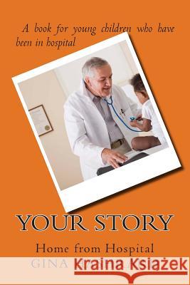 Your Story: Home from Hospital Gina Hashrard 9781500801380 Createspace - książka