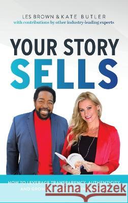 Your Story Sells: Inspired Impact Kate Butler Les Brown  9781956837230 Made to Change the World Publishing - książka