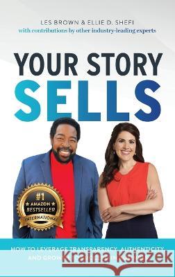 Your Story Sells: Your Story is Your Superpower Ellie D Shefi Les Brown  9781956837094 Made to Change the World Publishing - książka