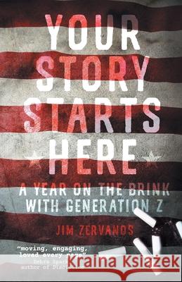 Your Story Starts Here: A Year on the Brink with Generation Z Jim Zervanos 9783988320476 Vine Leaves Press - książka