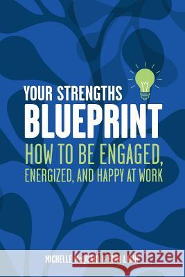 Your Strengths Blueprint: How to be Engaged, Energized, and Happy at Work Lawn, Erin 9780987271419 Michelle McQuaid Pty Ltd - książka