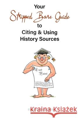 Your Stripped Bare Guide to Citing & Using History Sources Elizabeth Shown Mills 9780806321523 Genealogical Publishing Company - książka