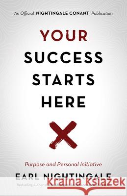 Your Success Starts Here: Purpose and Personal Initiative Earl Nightingale 9781640950849 Sound Wisdom - książka