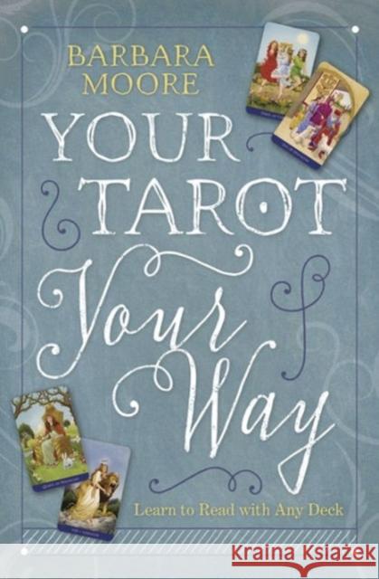 Your Tarot Your Way: Learn to Read with Any Deck Barbara Moore 9780738749242 Llewellyn Publications - książka