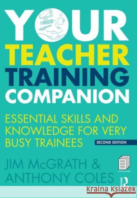 Your Teacher Training Companion: Essential Skills and Knowledge for Very Busy Trainees Jim McGrath 9781138841970 Taylor & Francis - książka