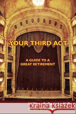 Your Third Act: A Guide to a Great Retirement Grant D Fairley, William S Cook, Jr 9781897202340 Silverwoods Publishing - książka