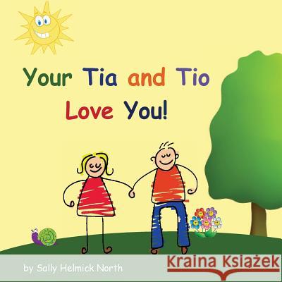 Your Tia and Tio Love You! Sally Helmick North Sally Helmick North 9781539459958 Createspace Independent Publishing Platform - książka