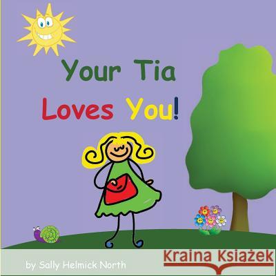 Your Tia Loves You! Sally Helmick North Sally Helmick North 9781539455158 Createspace Independent Publishing Platform - książka