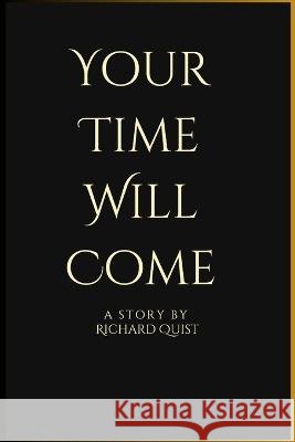 Your Time Will Come Richard Quist   9798393460525 Independently Published - książka