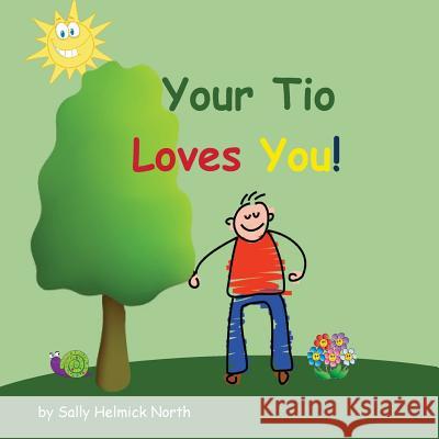 Your Tio Loves You! Sally Helmick North Sally Helmick North 9781539455349 Createspace Independent Publishing Platform - książka