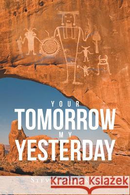 Your Tomorrow My Yesterday Steven Dickson 9781682890820 Page Publishing, Inc. - książka