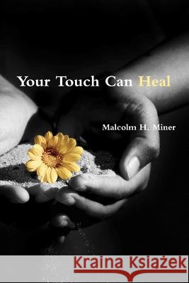 Your Touch Can Heal Malcolm H. Miner 9780984867905 Faith Ridge - książka