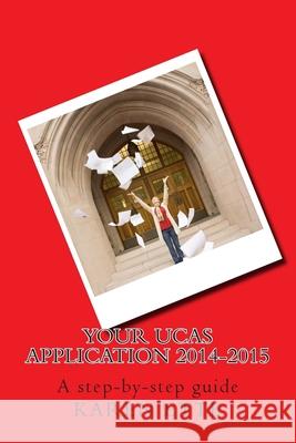Your UCAS Application 2014-2015: A step-by-step guide Ette, Karen 9781500841126 Createspace - książka