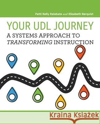 Your UDL Journey: A Systems Approach to Transforming Instruction Patti Kelly Ralabate, Elizabeth Berquist 9781930583283 Cast, Inc. - książka