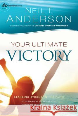 Your Ultimate Victory: Stand Strong in the Faith Neil T Anderson, Dr 9780764217050 Baker Publishing Group - książka