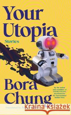 Your Utopia: Stories Bora Chung Anton Hur 9781643756219 Algonquin Books - książka