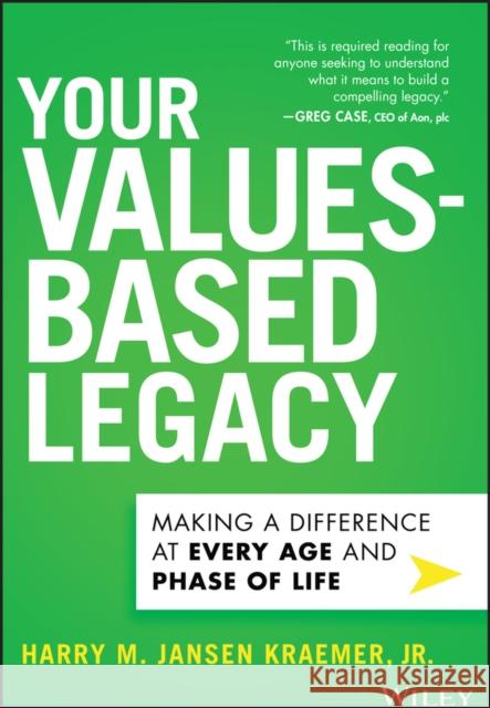 Your Values-Based Legacy: Making a Difference at Every Age and Phase of Life Harry M. Jansen Kraemer 9781394271320 John Wiley & Sons Inc - książka