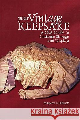Your Vintage Keepsake: A Csa Guide to Costume Storage and Display Margaret T. Ordonez Margaret T. Ordoonez 9780967644509 Texas Tech University Press - książka