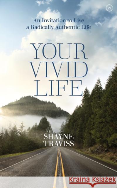 Your Vivid Life: An Invitation to Live a Radically Authentic Life Traviss, Shayne 9781786781628 Watkins Publishing - książka