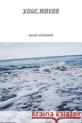 Your Waves sarah elizabeth 9781365442339 Lulu.com - książka