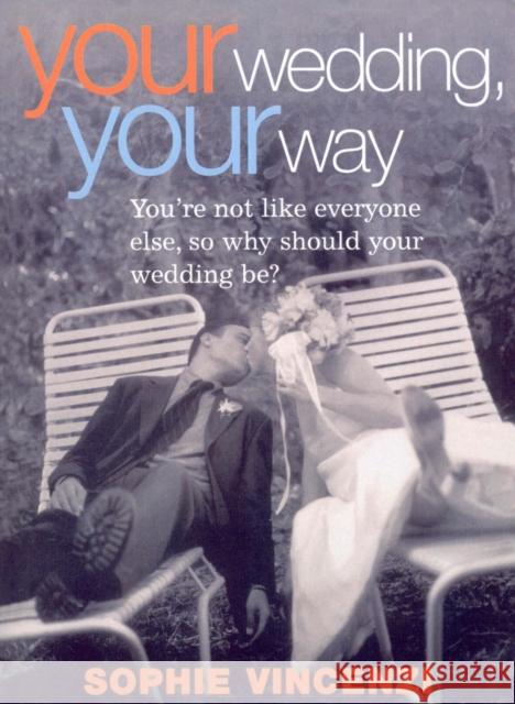 Your Wedding, Your Way Vincenzi, Sophie 9780091933487 Ebury Press - książka