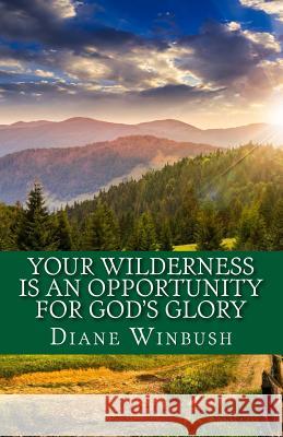 Your Wilderness is An Opportunity for God's Glory: Victories living Winbush, Diane M. 9781517250744 Createspace - książka