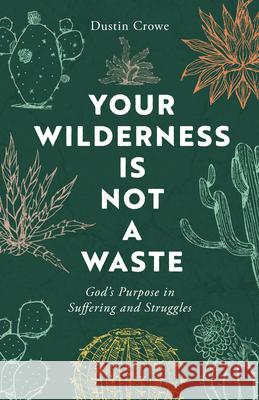 Your Wilderness is Not a Waste Dustin Crowe 9780802435286 Moody Publishers - książka