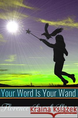 Your Word Is Your Wand Florence Scovel Shinn 9781534919730 Createspace Independent Publishing Platform - książka