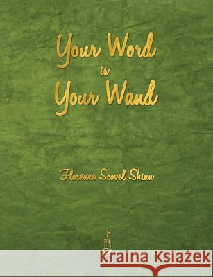 Your Word Is Your Wand Florence Scovel Shinn   9781603865777 Rough Draft Printing - książka